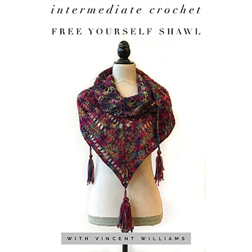 Intermediate Crochet Class: Free Yourself Shawl